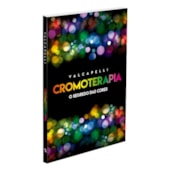Cromoterapia - O Segredo das Cores