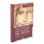 Das Coisas que Ouvi e Senti de Jesus
