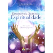 Dependência Química & Espiritualidade Dependência Química & Espiritualidade