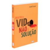 Desistir da Vida não é a Solução