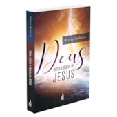 Deus, Antes e Depois de Jesus Deus, Antes e Depois de Jesus
