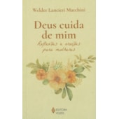 Deus Cuida de Mim - Reflexões e Orações para Mulheres