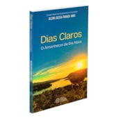 Dias Claros - O Amanhecer da Era Nova