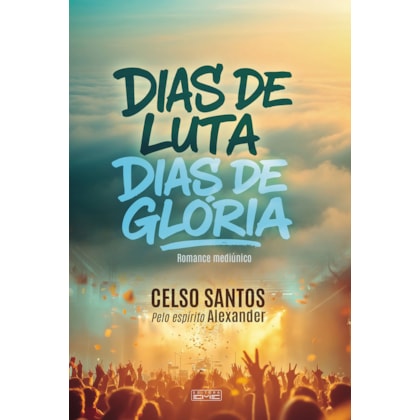 Dias de Luta, Dias de Glória