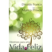 Diretrizes para uma Vida Feliz Diretrizes para uma Vida Feliz