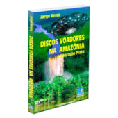 Discos Voadores na Amazônia