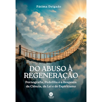 Do Abuso à Regeneração: Pornografia, Pedofilia e a Resposta da Ciência, da Lei e do Espiritismo
