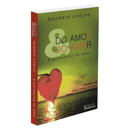 Do Amor & do Amar - A Polimorfia do Amor