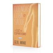 Doenças, Cura e Saúde à Luz do Espiritismo Doenças, Cura e Saúde à Luz do Espiritismo