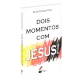 Dois momentos com Jesus
