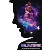 Dr. Galton - O Escultor de Novos Tempos