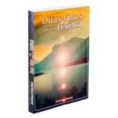 Duas Vidas Em Uma Só Existência Duas Vidas Em Uma Só Existência