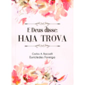 E Deus disse: Haja Trova