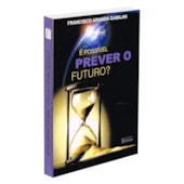 É Possível Prever o Futuro? É Possível Prever o Futuro?