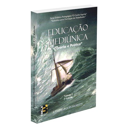 Educacao Mediunica - Teoria e Pratica - Volume 1