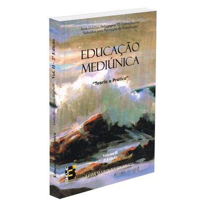 Educação Mediúnica - Teoria e Prática - Volume 2