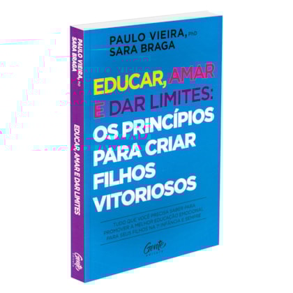 Educar, amar e dar limites: os princípios para criar filhos vitoriosos