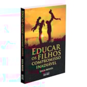 Educar os Filhos, Compromisso Inadiável Educar os Filhos, Compromisso Inadiável
