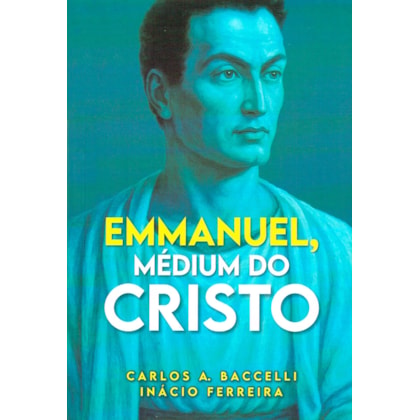 Emmanuel, Médium do Cristo