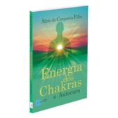Energia dos Chakras e Autocura Energia dos Chakras e Autocura
