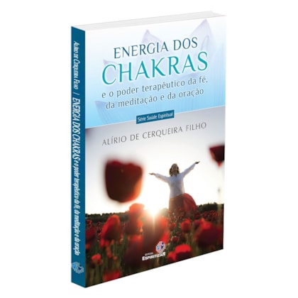 Energia dos Chakras e o Poder Terapêutico da Fé, da Meditação e da Oração