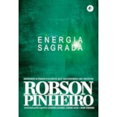 Energia Sagrada - Desperte o Poder Invisível que Transforma seu Destino