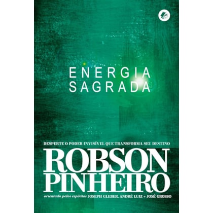 Energia Sagrada - Desperte o Poder Invisível que Transforma seu Destino