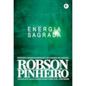 Energia Sagrada - Desperte o Poder Invisível que Transforma seu Destino
