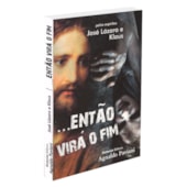 Então virá o Fim