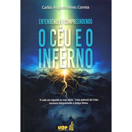 Entendendo e Compreendendo O Céu e o Inferno