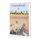 Entendendo o Espiritismo