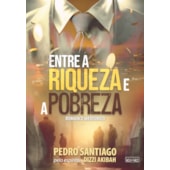Entre a riqueza e a pobreza Entre a riqueza e a pobreza