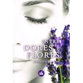 Entre Dores e Flores