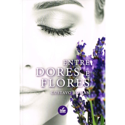 Entre Dores e Flores