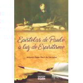 Epístolas de Paulo à Luz do Espiritismo