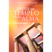 Ergue um Templo em tua Alma