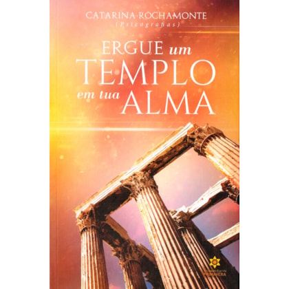 Ergue um Templo em tua Alma