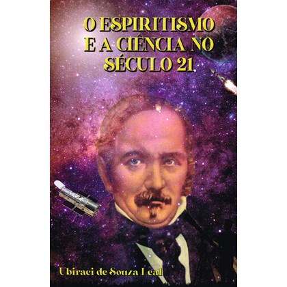 Espiritismo e a Ciência no Século 21 (O)