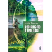 Espiritismo e Ecologia (Edição atualizada) Espiritismo e Ecologia (Edição atualizada)
