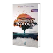 Espiritismo e Ecologia - Nova Edição Espiritismo e Ecologia - Nova Edição