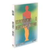 Espiritismo e Reforma Íntima Espiritismo e Reforma Íntima