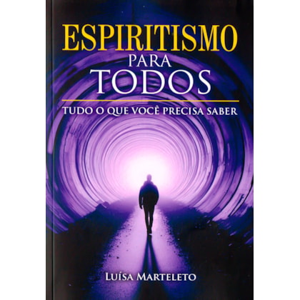 Espiritismo Para Todos - Tudo o que Você Precisa Saber