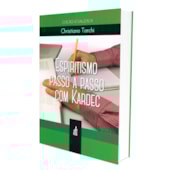 Espiritismo Passo a Passo com Kardec Espiritismo Passo a Passo com Kardec