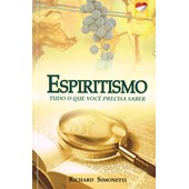 Espiritismo Tudo o que Você Precisa Saber Espiritismo Tudo o que Você Precisa Saber