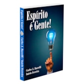 Espírito é Gente ! Espírito é Gente !