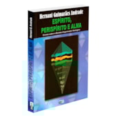 Espírito, Perispírito e Alma Espírito, Perispírito e Alma