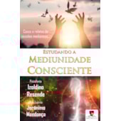 Estudando a Mediunidade Consciente Estudando a Mediunidade Consciente