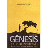 Estudando Gênesis à Luz do Espiritismo - Vol. 1