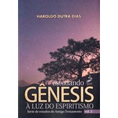 Estudando Gênesis à Luz do Espiritismo - Vol. 2