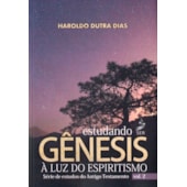 Estudando Gênesis à Luz do Espiritismo - Vol. 2 Estudando Gênesis à Luz do Espiritismo - Vol. 2
